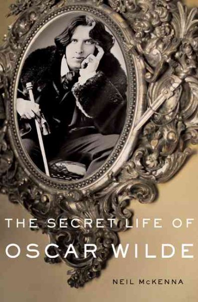 The Secret Life of Oscar Wilde: An Intimate Biography cover