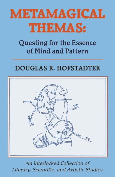 Metamagical Themas: Questing for the Essence of Mind and Pattern cover