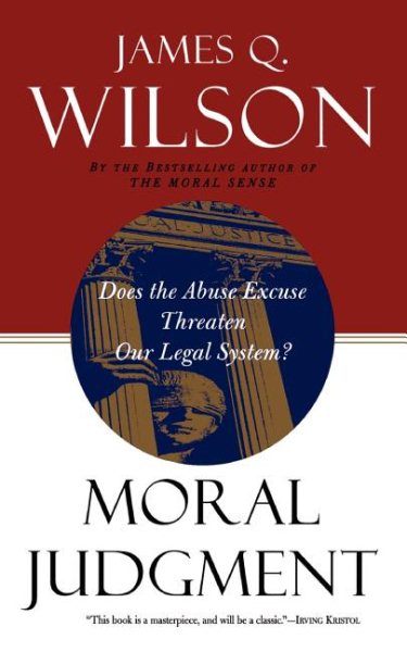 Moral Judgment: Does the Abuse Excuse Threaten Our Legal System? cover