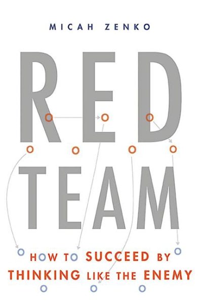 Red Team: How to Succeed By Thinking Like the Enemy cover