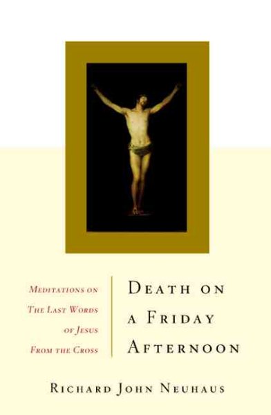 Death On A Friday Afternoon: Meditations On The Last Words Of Jesus From The Cross cover