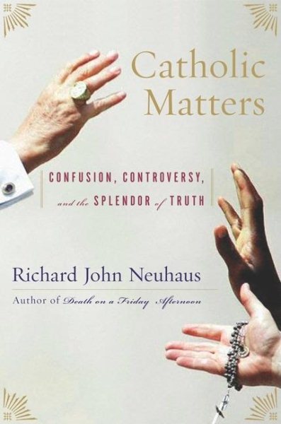 Catholic Matters: Confusion, Controversy, and the Splendor of Truth