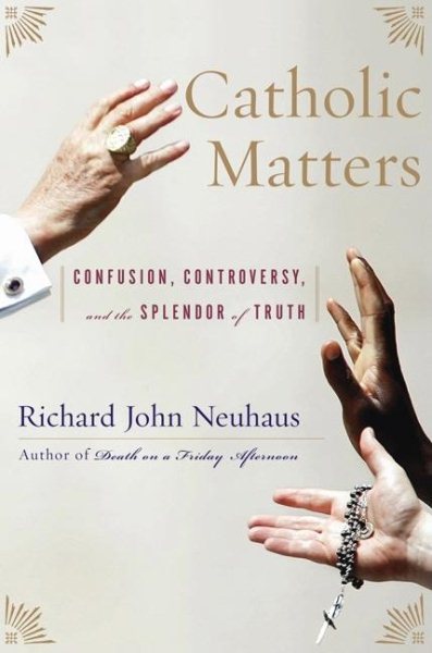 Catholic Matters: Confusion, Controversy, and the Splendor of Truth cover