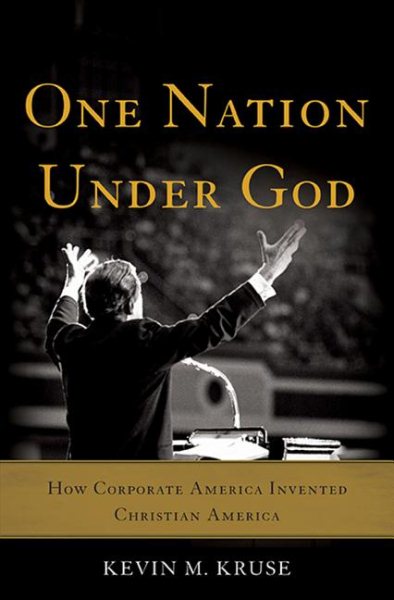One Nation Under God: How Corporate America Invented Christian America cover