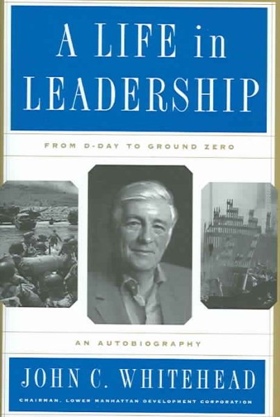A Life In Leadership: From D-Day to Ground Zero: An Autobiography cover