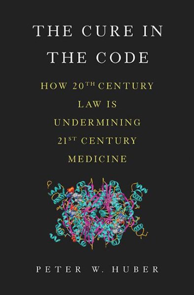 The Cure in the Code: How 20th Century Law is Undermining 21st Century Medicine cover
