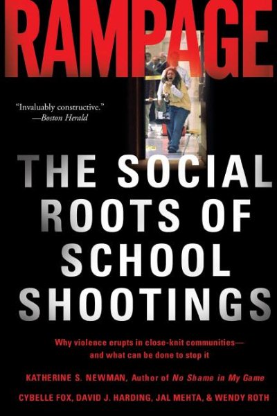 Rampage: The Social Roots of School Shootings cover