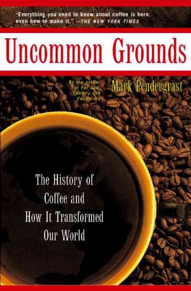 Uncommon Grounds: The History Of Coffee And How It Transformed Our World cover