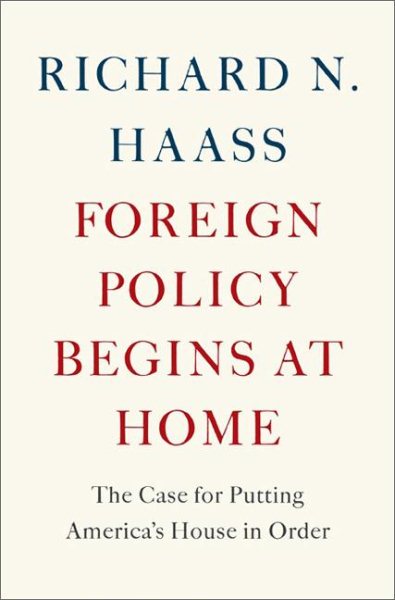 Foreign Policy Begins at Home: The Case for Putting America's House in Order cover
