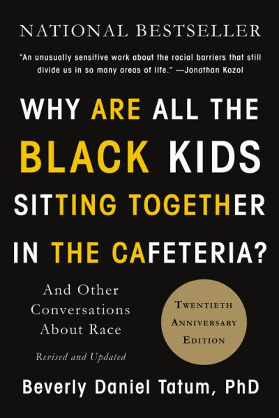 Why Are All the Black Kids Sitting Together in the Cafeteria?: And Other Conversations About Race cover