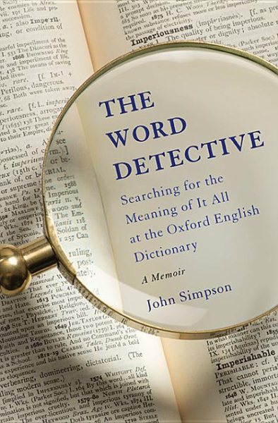 The Word Detective: Searching for the Meaning of It All at the Oxford English Dictionary cover