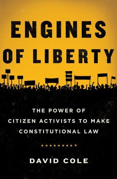 Engines of Liberty: The Power of Citizen Activists to Make Constitutional Law cover