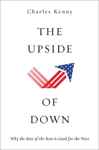 The Upside of Down: Why the Rise of the Rest is Good for the West cover