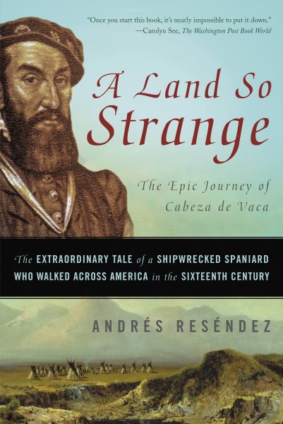 A Land So Strange: The Epic Journey of Cabeza de Vaca cover
