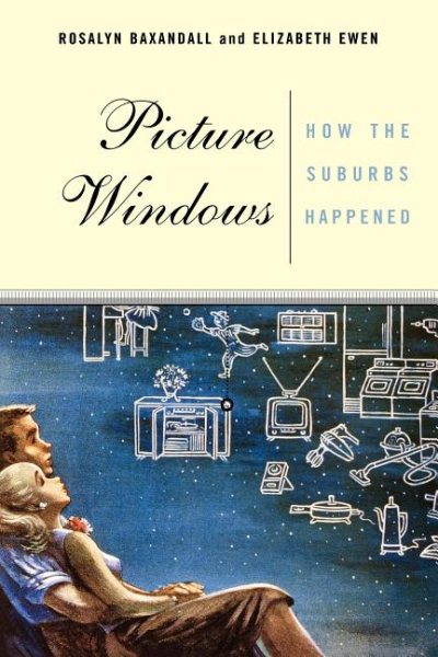 Picture Windows: How The Suburbs Happened cover