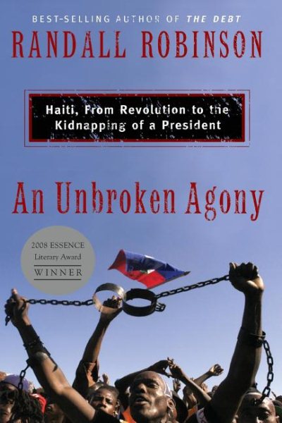 An Unbroken Agony: Haiti, from Revolution to the Kidnapping of a President cover