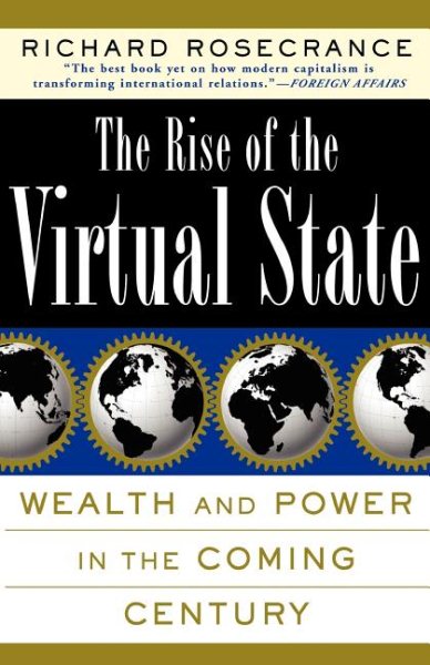 The Rise Of The Virtual State: Wealth and Power in the Coming Century cover
