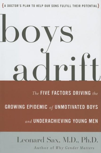 Boys Adrift: The Five Factors Driving the Growing Epidemic of Unmotivated Boys and Underachieving Young Men cover