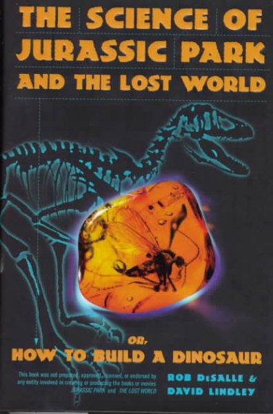 Science Of Jurassic Park And The Lost World: Or, How To Build A Dinosaur cover