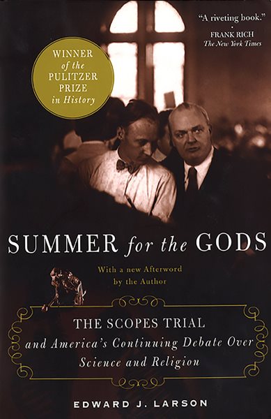 Summer for the Gods: The Scopes Trial and America's Continuing Debate Over Science and Religion cover