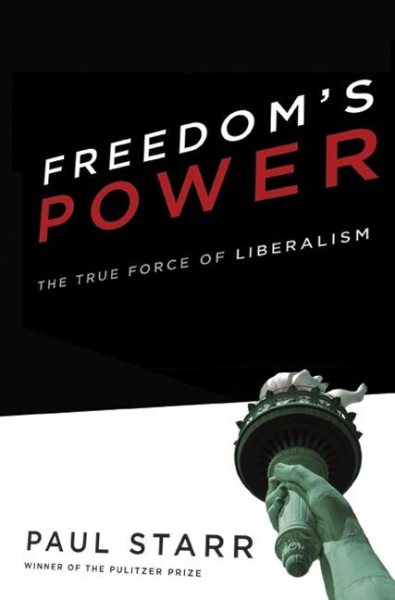 Freedom's Power: The True Force of Liberalism cover