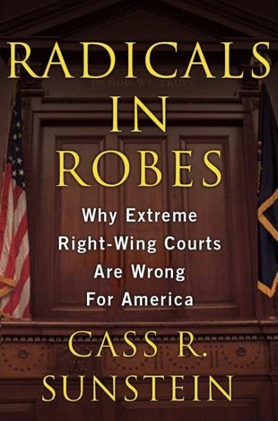Radicals in Robes: Why Extreme Right-Wing Courts Are Wrong for America cover