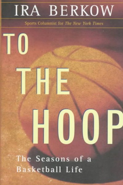 To the Hoop: The Seasons of a Basketball Life cover