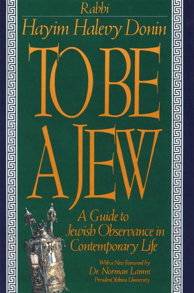 To Be A Jew: A Guide To Jewish Observance In Contemporary Life cover