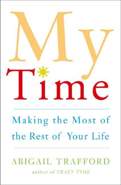 My Time: Making the Most of the Rest of Your Life cover