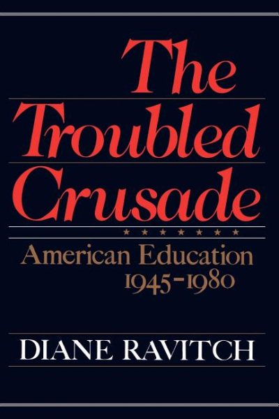 The Troubled Crusade: American Education, 1945-1980 cover