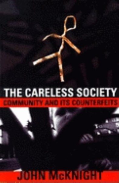 The Careless Society: Community And Its Counterfeits cover