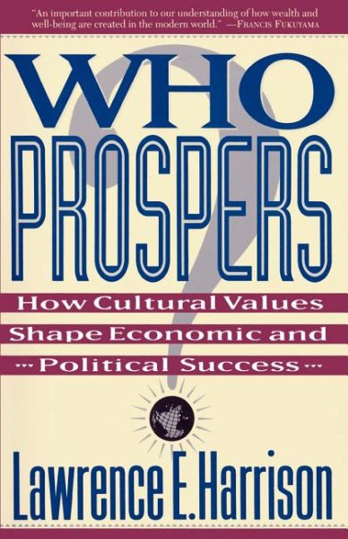Who Prospers: How Cultural Values Shape Economic And Political Success cover