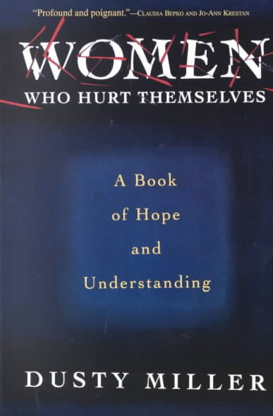 Women Who Hurt Themselves: A Book Of Hope And Understanding