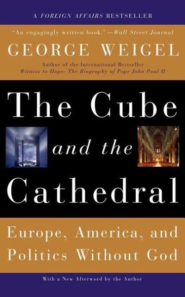 The Cube and the Cathedral: Europe, America, and Politics Without God cover