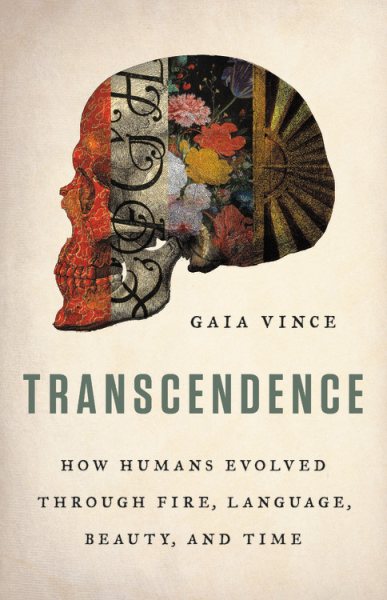 Transcendence: How Humans Evolved through Fire, Language, Beauty, and Time cover