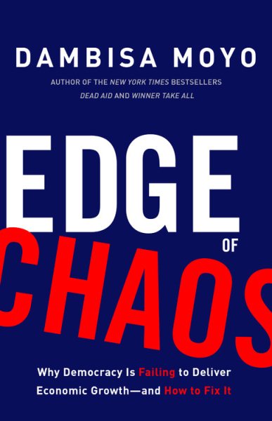 Edge of Chaos: Why Democracy Is Failing to Deliver Economic Growth-and How to Fix It cover