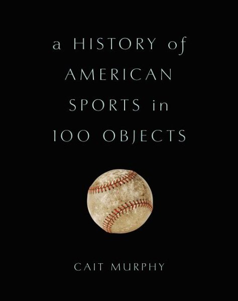 A History of American Sports in 100 Objects cover