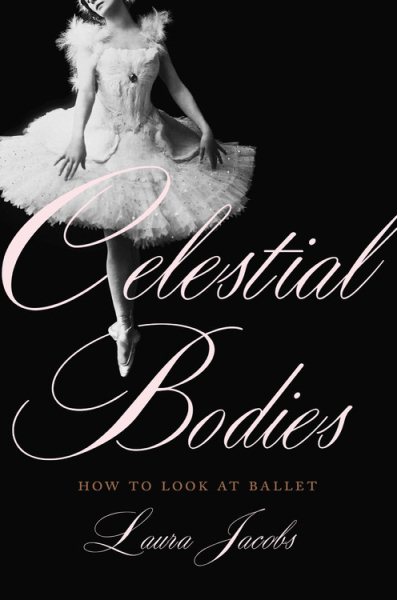Celestial Bodies: How to Look at Ballet cover