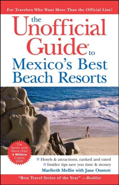 The Unofficial Guide to Mexico's Best Beach Resorts (Unofficial Guides) cover