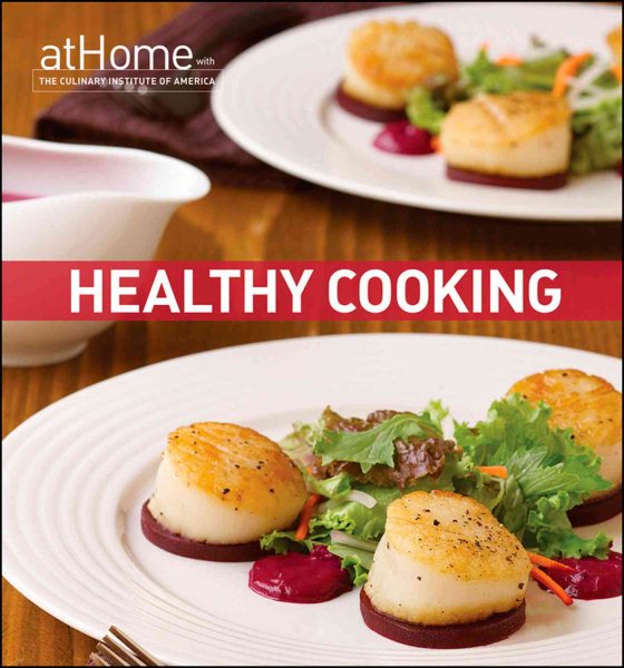 Healthy Cooking at Home with The Culinary Institute of America cover