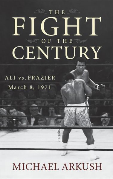 The Fight of the Century: Ali vs. Frazier March 8, 1971 cover