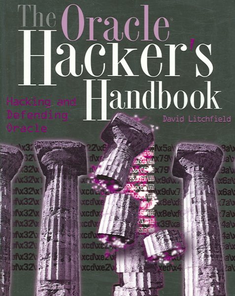 The Oracle Hacker's Handbook: Hacking and Defending Oracle cover