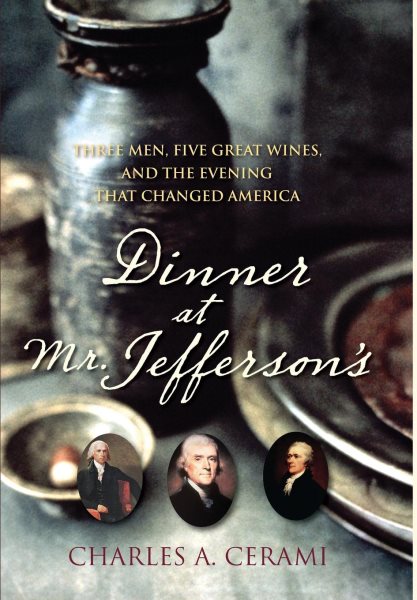 Dinner at Mr. Jefferson's: Three Men, Five Great Wines, and the Evening That Changed America cover