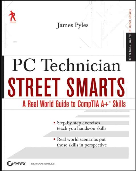PC Technician Street Smarts: A Real World Guide to CompTIA A+ Skills cover