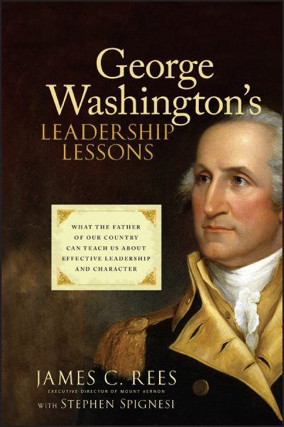George Washington's Leadership Lessons: What the Father of Our Country Can Teach Us About Effective Leadership and Character cover