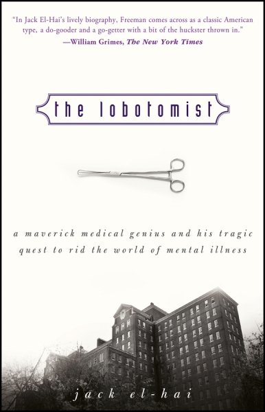 The Lobotomist: A Maverick Medical Genius and His Tragic Quest to Rid the World of Mental Illness cover