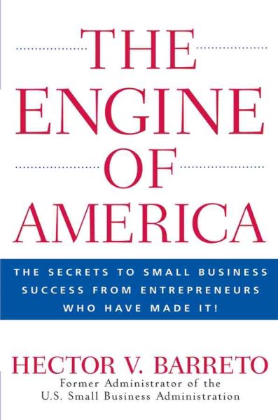 The Engine of America: The Secrets to Small Business Success From Entrepreneurs Who Have Made It! cover