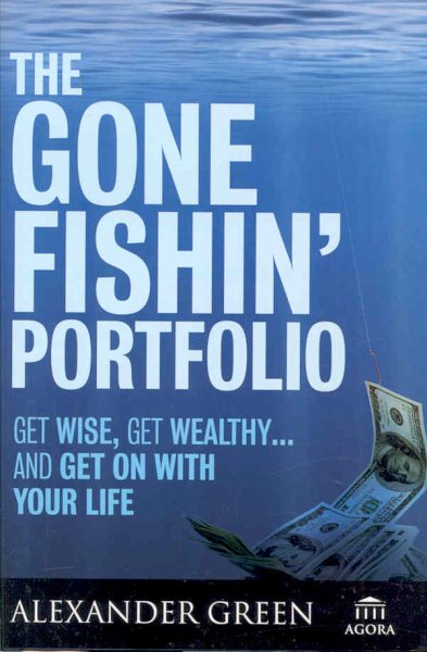 The Gone Fishin' Portfolio: Get Wise, Get Wealthy...and Get on With Your Life cover
