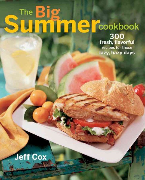 The Big Summer Cookbook: 300 fresh, flavorful recipes for those lazy, hazy days cover