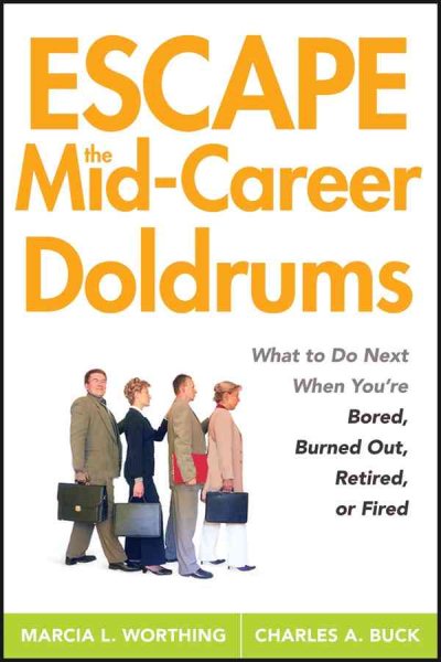 Escape the Mid-Career Doldrums: What to do Next When You're Bored, Burned Out, Retired or Fired cover